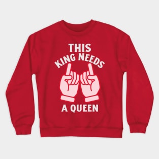 this king needs a queen Crewneck Sweatshirt